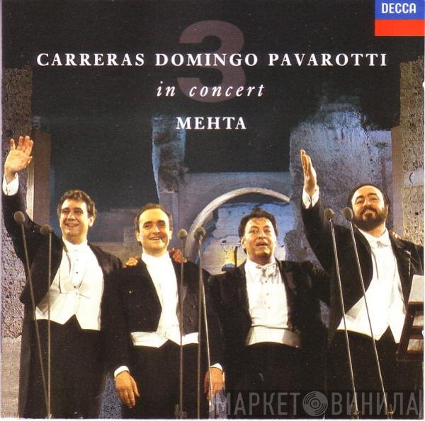 José Carreras, Placido Domingo, Luciano Pavarotti, Zubin Mehta  - In Concert