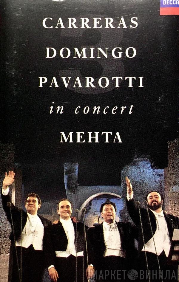 José Carreras, Placido Domingo, Luciano Pavarotti, Zubin Mehta  - In Concert