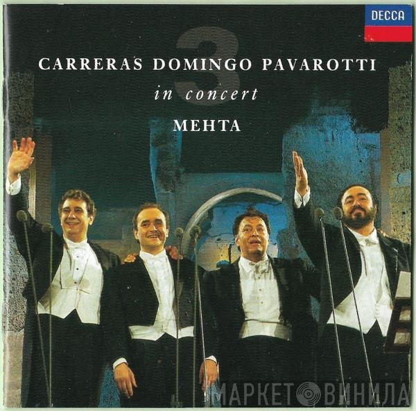 José Carreras, Placido Domingo, Luciano Pavarotti, Zubin Mehta  - In Concert