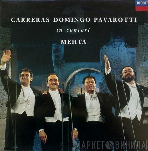 José Carreras, Placido Domingo, Luciano Pavarotti, Zubin Mehta  - In Concert