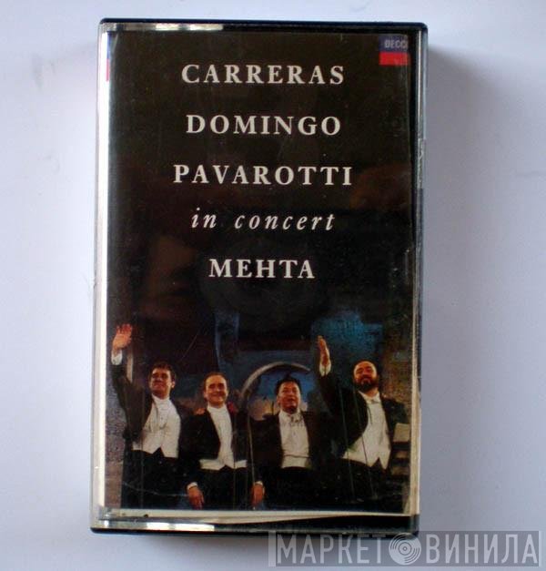 José Carreras, Placido Domingo, Luciano Pavarotti, Zubin Mehta  - In Concert