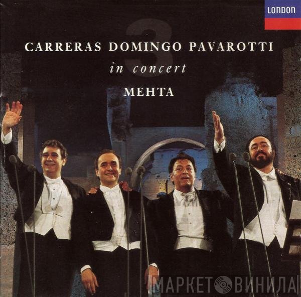 José Carreras, Placido Domingo, Luciano Pavarotti, Zubin Mehta  - In Concert