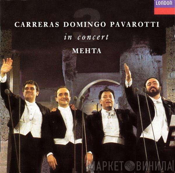 José Carreras, Placido Domingo, Luciano Pavarotti, Zubin Mehta  - In Concert
