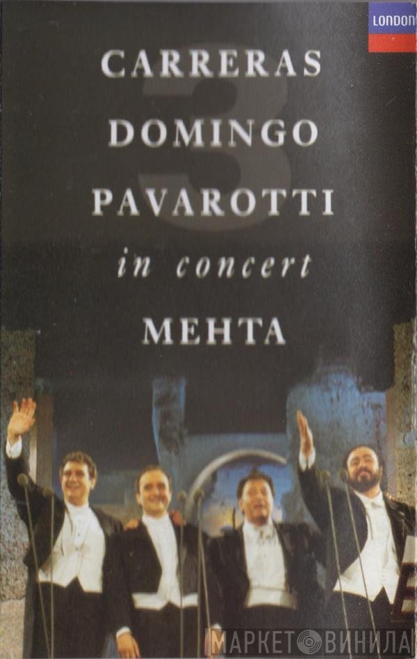 José Carreras, Placido Domingo, Luciano Pavarotti, Zubin Mehta  - In Concert
