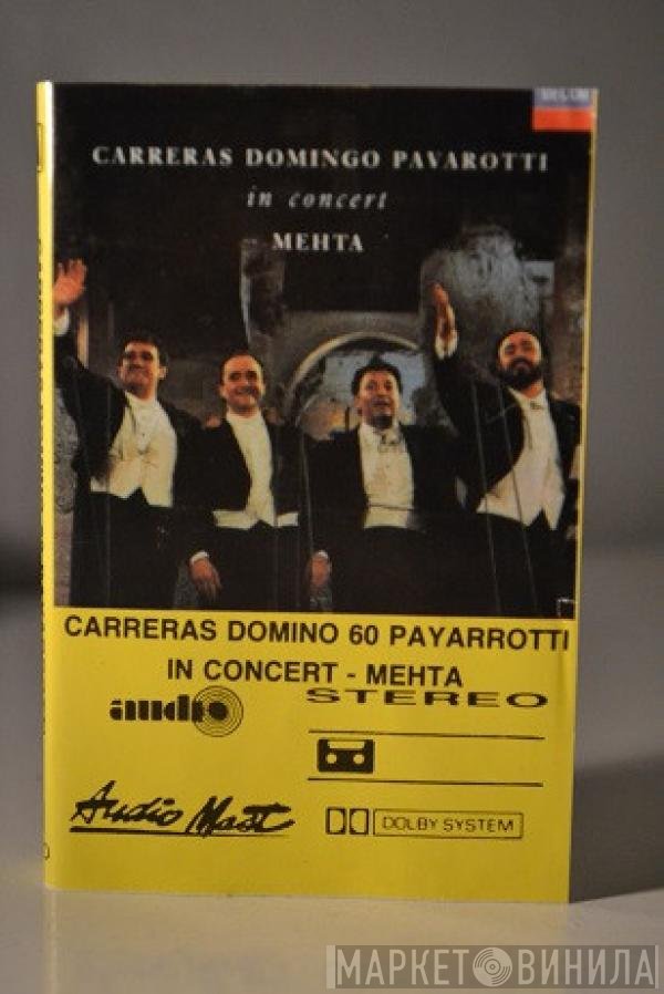José Carreras, Placido Domingo, Luciano Pavarotti - Zubin Mehta  - In Concert