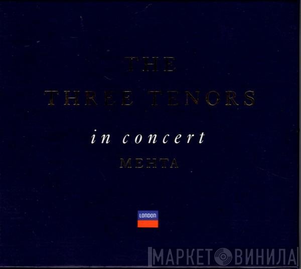 José Carreras, Placido Domingo, Luciano Pavarotti, Zubin Mehta  - In Concert