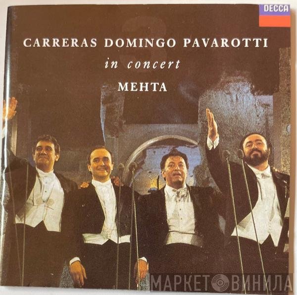 José Carreras, Placido Domingo, Luciano Pavarotti, Zubin Mehta  - In Concert