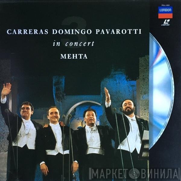 José Carreras, Placido Domingo, Luciano Pavarotti, Zubin Mehta  - In Concert