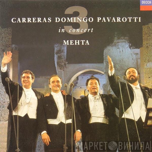 José Carreras, Placido Domingo, Luciano Pavarotti, Zubin Mehta  - In Concert