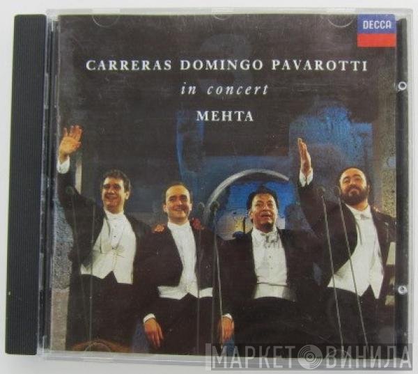José Carreras, Placido Domingo, Luciano Pavarotti, Zubin Mehta  - In Concert