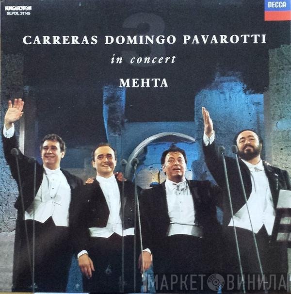 José Carreras, Placido Domingo, Luciano Pavarotti, Zubin Mehta  - In Concert