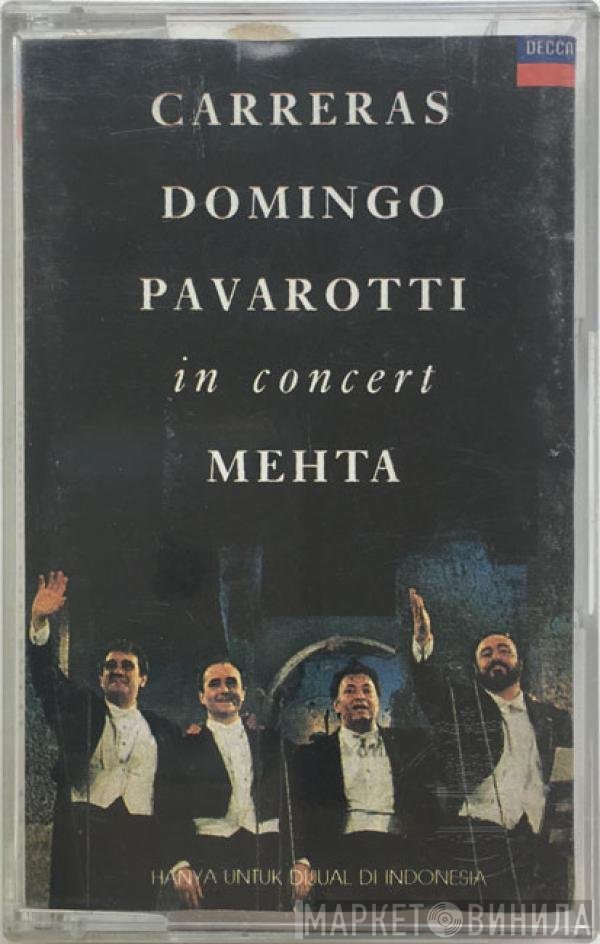 José Carreras, Placido Domingo, Luciano Pavarotti, Zubin Mehta  - In Concert