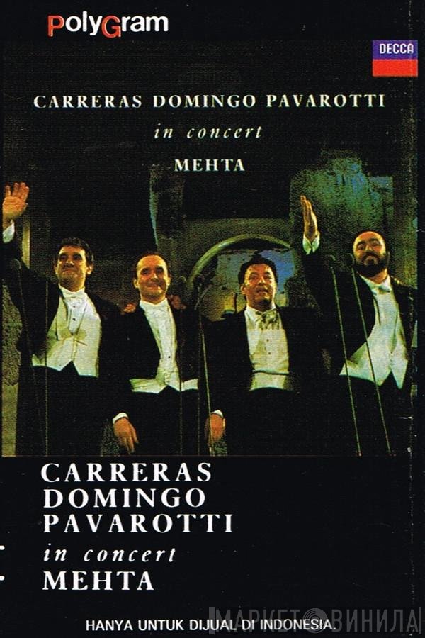 José Carreras, Placido Domingo, Luciano Pavarotti, Zubin Mehta  - In Concert