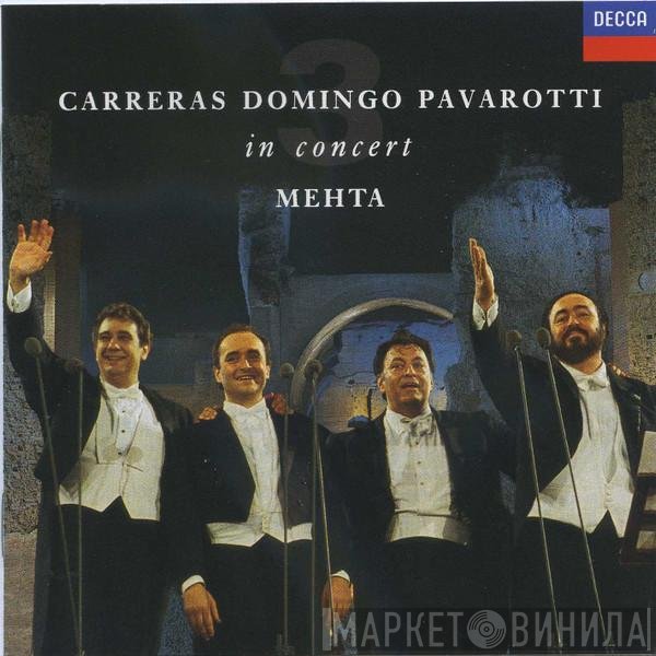 José Carreras, Placido Domingo, Luciano Pavarotti, Zubin Mehta  - In Concert