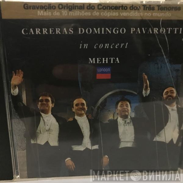 José Carreras, Placido Domingo, Luciano Pavarotti, Zubin Mehta  - In Concert