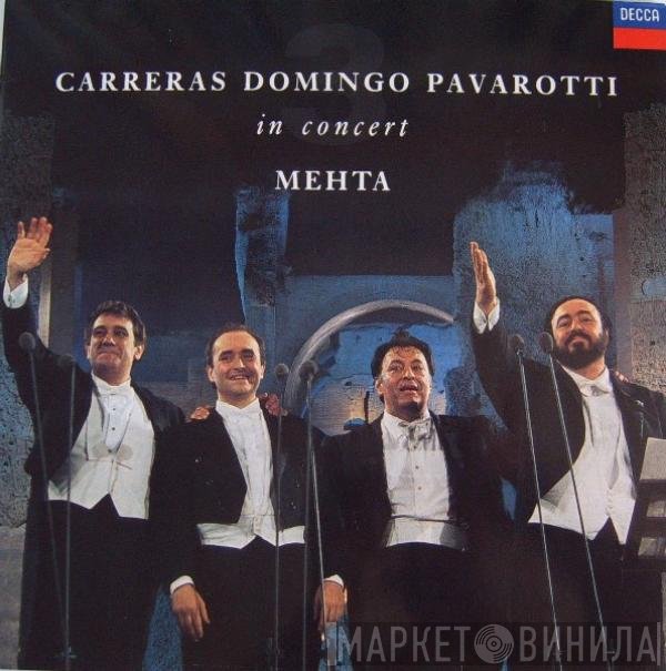 José Carreras, Placido Domingo, Luciano Pavarotti, Zubin Mehta  - In Concert