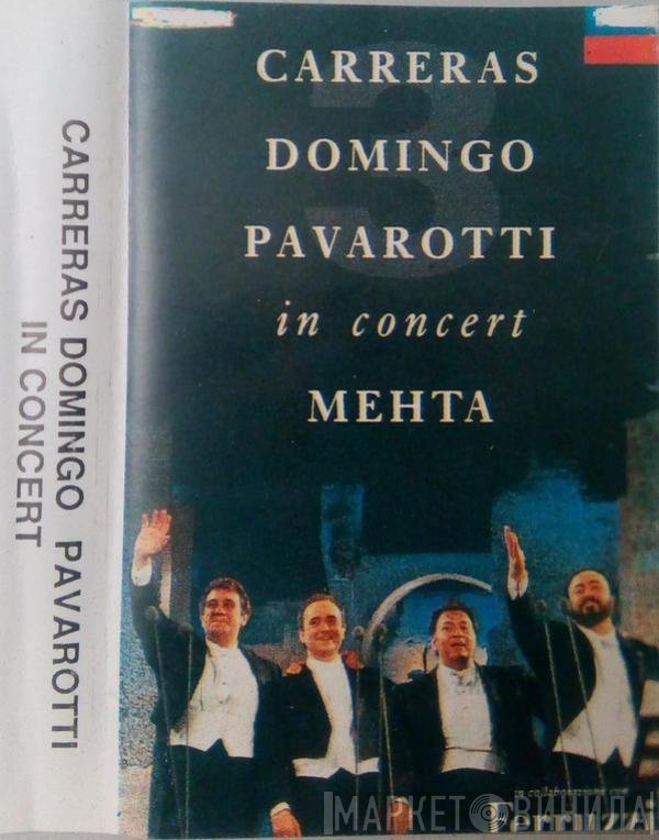José Carreras, Placido Domingo, Luciano Pavarotti, Zubin Mehta  - In Concert
