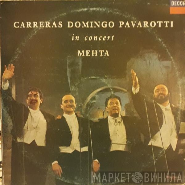 José Carreras, Placido Domingo, Luciano Pavarotti, Zubin Mehta  - In Concert