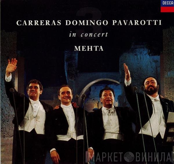 José Carreras, Placido Domingo, Luciano Pavarotti, Zubin Mehta  - In Concert