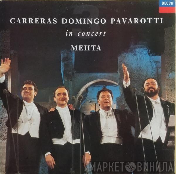 José Carreras, Placido Domingo, Luciano Pavarotti, Zubin Mehta  - In Concert