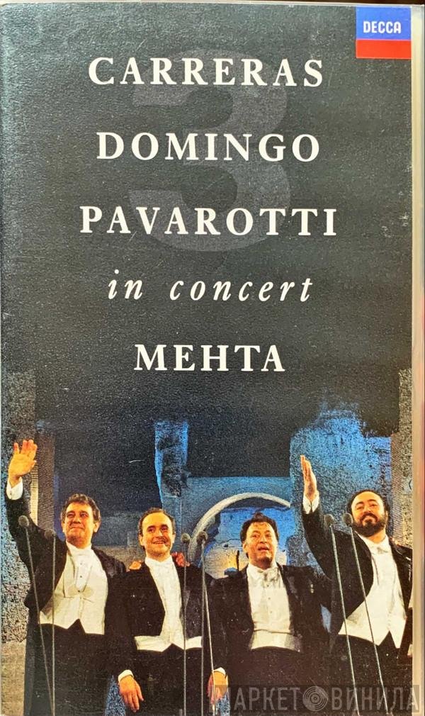 José Carreras, Placido Domingo, Luciano Pavarotti, Zubin Mehta  - In Concert