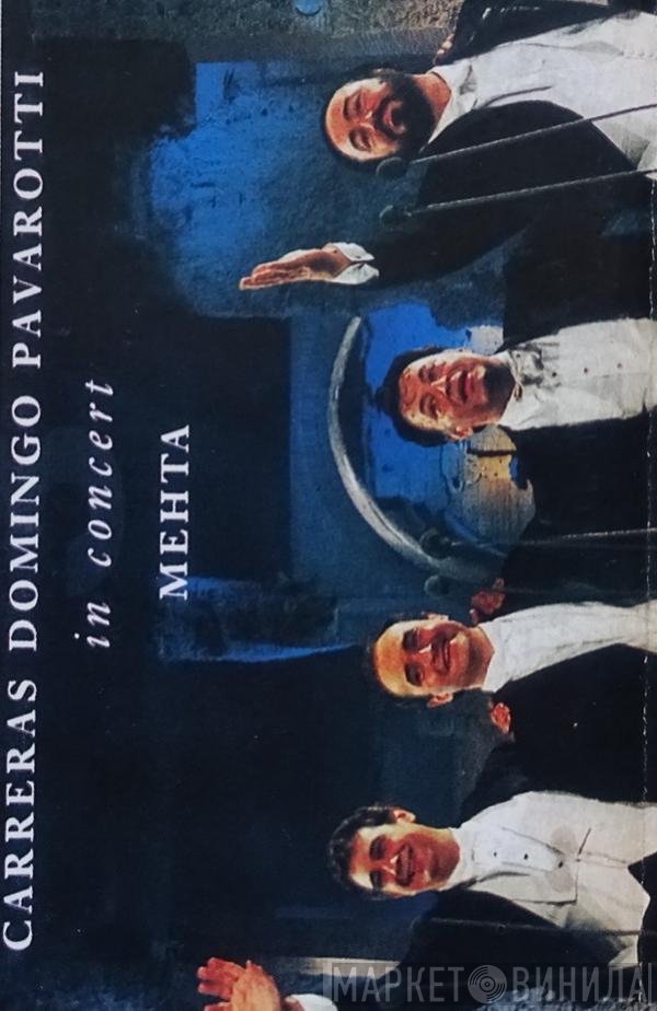 José Carreras, Placido Domingo, Luciano Pavarotti, Zubin Mehta  - In Concert