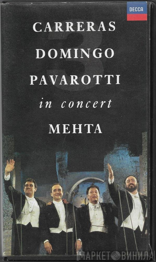 José Carreras, Placido Domingo, Luciano Pavarotti, Zubin Mehta  - In Concert