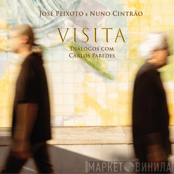 José Peixoto, Nuno Cintrão - Visita — Diálogos com Carlos Paredes