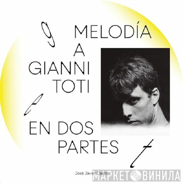 Jose Javier Castro - Melodia A Gianni Toti En Dos Partes