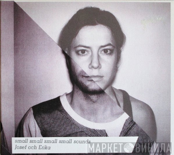 Josef & Erika - Small Small Small Small Sounds