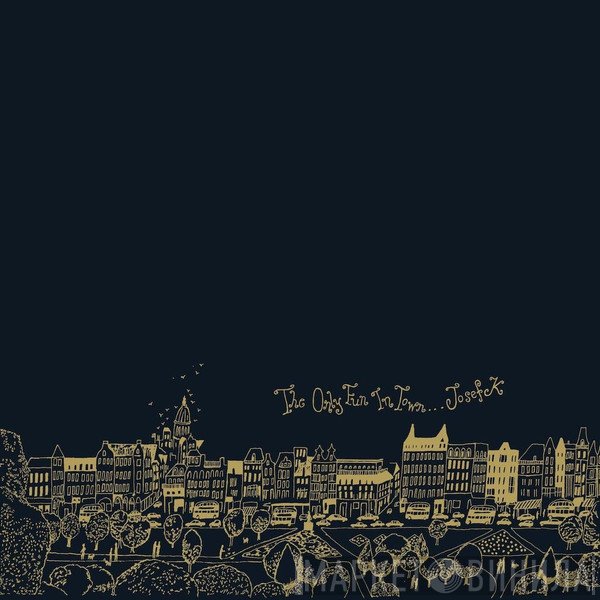 Josef K  - The Only Fun In Town