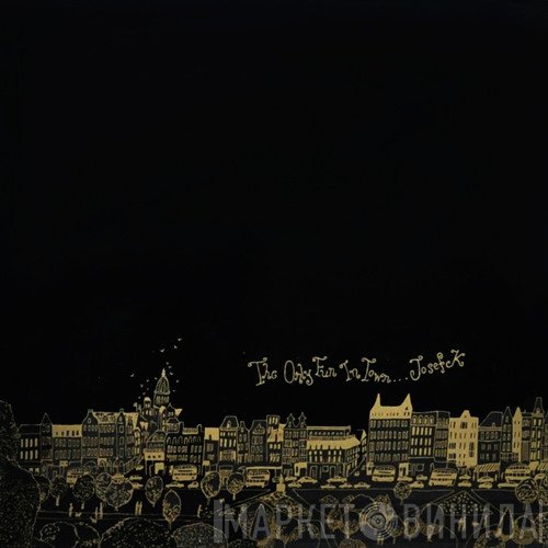 Josef K - The Only Fun In Town
