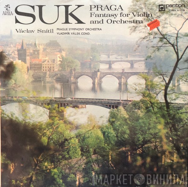 Josef Suk , Václav Snítil, The Prague Symphony Orchestra, Vladimír Válek - Praga (Symfonická Báseň Op. 26 = Symphonic Poem, Op. 26) / Fantasie = Fantasy (Pro Housle A Orchestr Op. 24 = For Violin And Orchestra, Op. 24)
