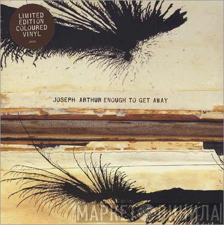 Joseph Arthur - Enough To Get Away