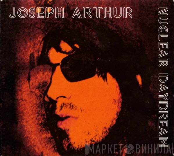 Joseph Arthur  - Nuclear Daydream
