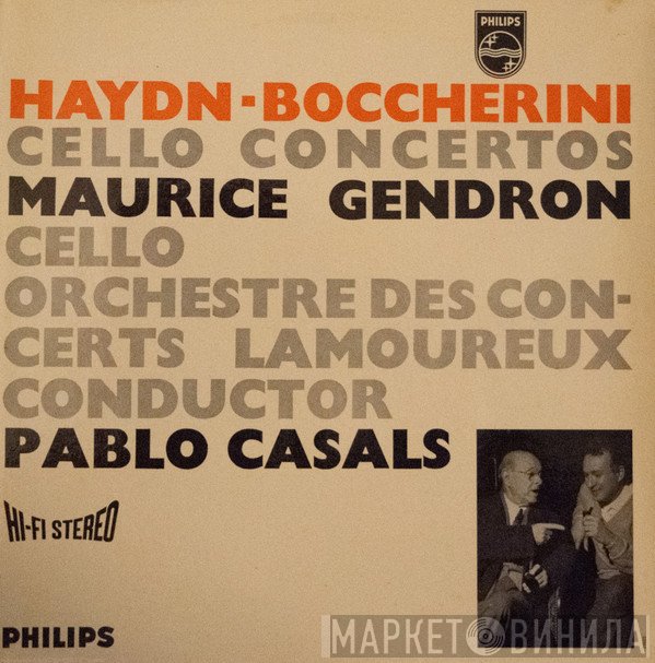Joseph Haydn / Luigi Boccherini - Maurice Gendron Cello / Orchestre Des Concerts Lamoureux / Conductor Pablo Casals  - Cello Concertos