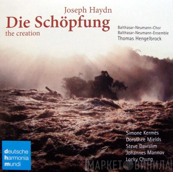 Joseph Haydn / Balthasar-Neumann-Chor, Balthasar-Neumann-Ensemble, Thomas Hengelbrock, Simone Kermes, Dorothee Mields, Steve Davislim, Johannes Mannov, Locky Chung  - Die Schöpfung = The Creation