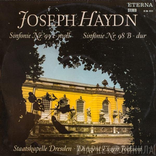 Joseph Haydn, Staatskapelle Dresden, Eugen Jochum - Sinfonie Nr. 95 C-Moll / Sinfonie Nr. 98 B-Dur