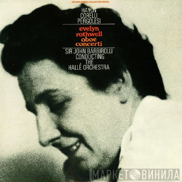 Joseph Haydn, Arcangelo Corelli, Giovanni Battista Pergolesi, Evelyn Rothwell, Sir John Barbirolli, Hallé Orchestra - Oboe Concerti