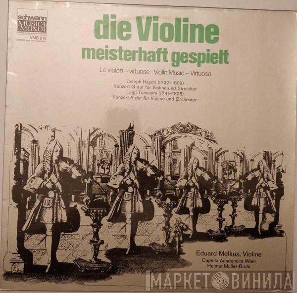 Joseph Haydn, Helmut Müller-Brühl, Capella Academica Wien, Eduard Melkus, Luigi Tomasini - Die Violine Meisterhaft Gespielt
