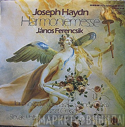 Joseph Haydn - János Ferencsik, Ilona Tokody, Klára Takács, Denes Gulyas, József Gregor, Slovak Philharmonic Chorus And Slovak Philharmonic Orchestra  - Harmoniemesse