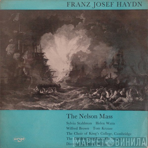 Joseph Haydn, Sylvia Stahlman, Helen Watts, Wilfred Brown, Tom Krause, The King's College Choir Of Cambridge, The London Symphony Orchestra, David Willcocks - The Nelson Mass