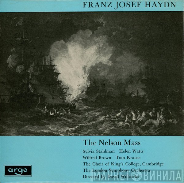 Joseph Haydn, The London Symphony Orchestra, David Willcocks, The King's College Choir Of Cambridge, Helen Watts, Tom Krause, Wilfred Brown, Sylvia Stahlman - The Nelson Mass