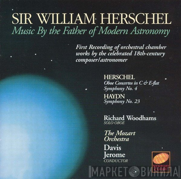 Joseph Haydn, William Herschel, Richard Woodhams, Davis Jerome, The Mozart Orchestra - Music By The Father Of Modern Astronomy