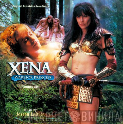 Joseph LoDuca - Xena: Warrior Princess, Volume Six