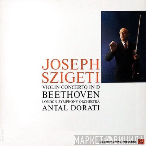 Joseph Szigeti, Ludwig van Beethoven - Concerto In D Major For Violin And Orchestra Op. 61