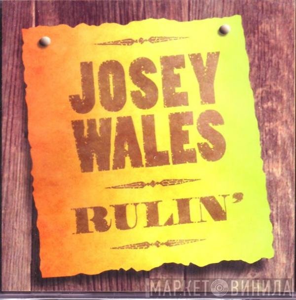 Josey Wales  - Rulin'