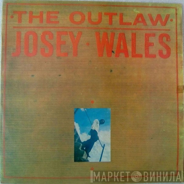 Josey Wales - The Outlaw Josey Wales