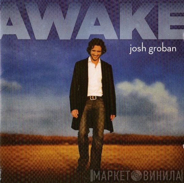 Josh Groban  - Awake