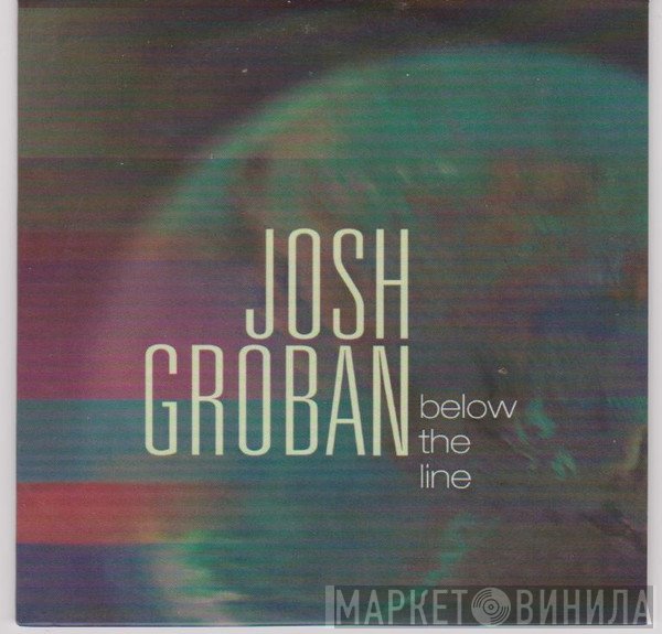 Josh Groban - Below The Line